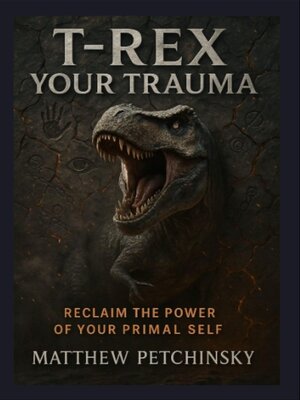 cover image of T-Rex Your Trauma